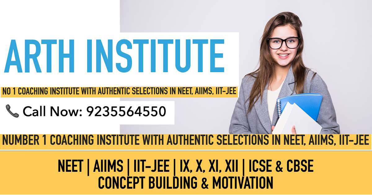 Number 1 Institute for NEET AIIMS IIT-JEE Board Exams 9th,10th,11th,12th CBSE ICSE Boards Physics Chemistry Maths Biology ARTH INSTITUTE, PRAYAGRAJ, Allahabad